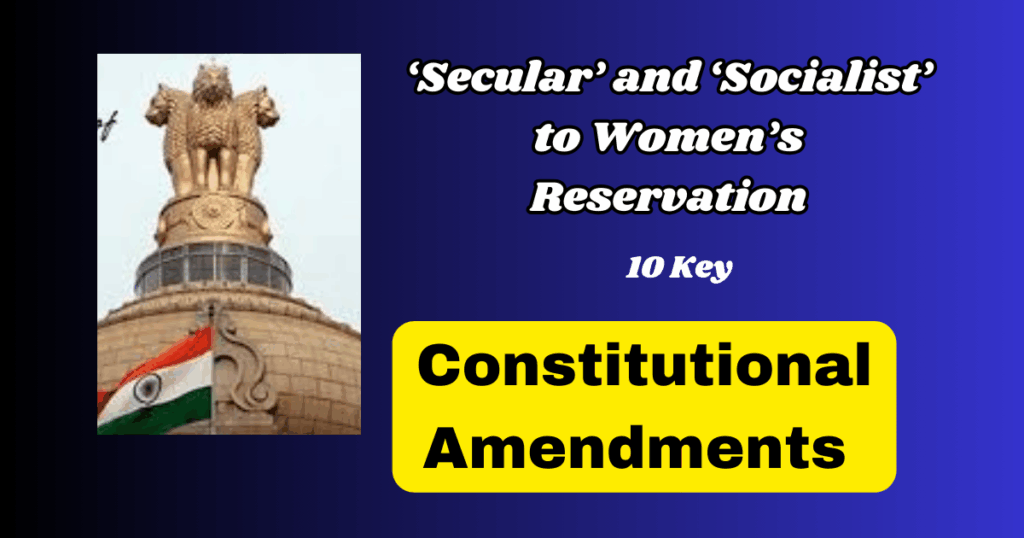 From ‘Secular’ and ‘Socialist’ to Women’s Reservation: 10 Key Constitutional Amendments Students Must Learn