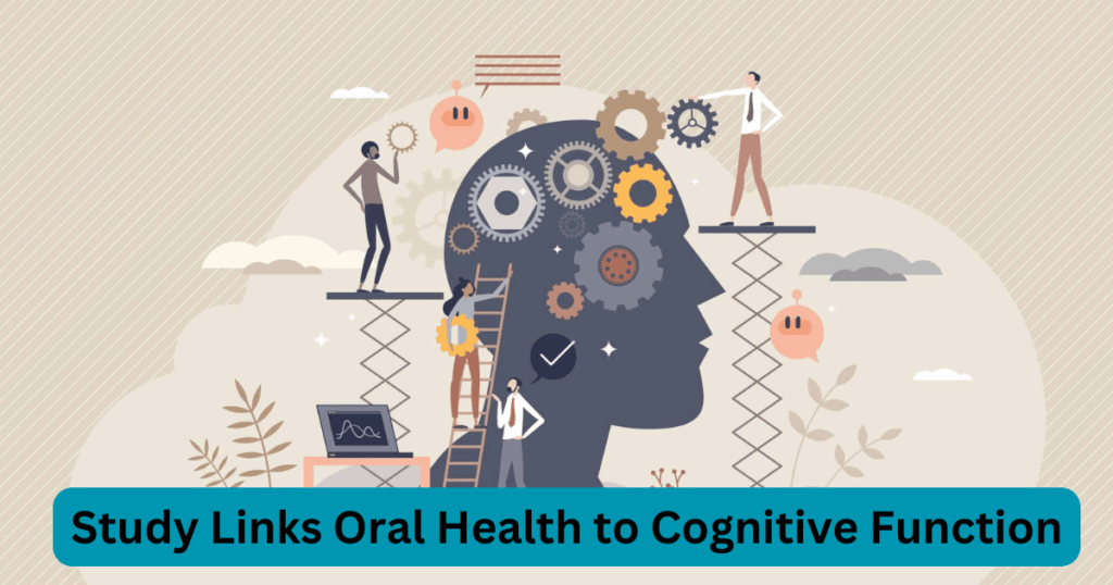 Study Links Oral Health to Cognitive Function